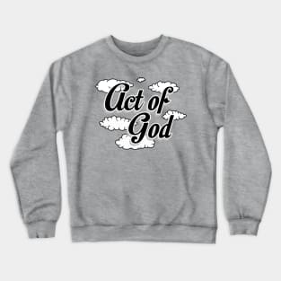 Act of God Crewneck Sweatshirt